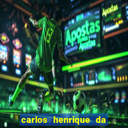 carlos henrique da silva ferreira fortuna