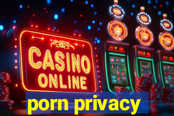 porn privacy