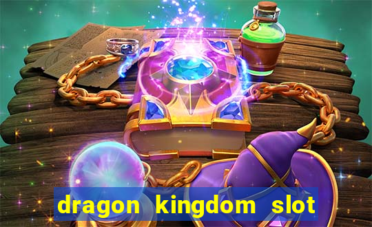 dragon kingdom slot free play