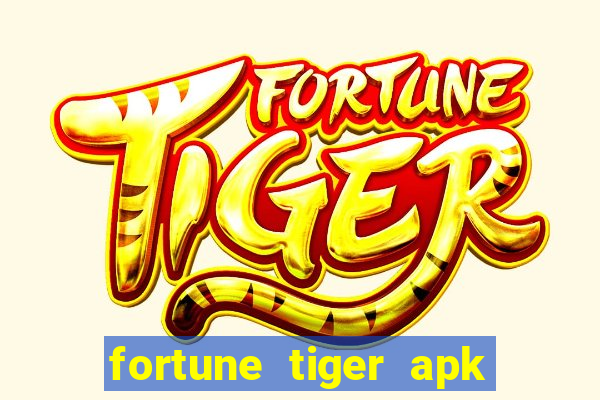 fortune tiger apk mod dinheiro infinito