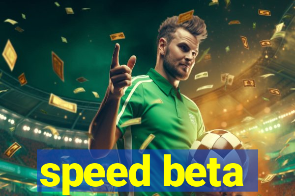 speed beta