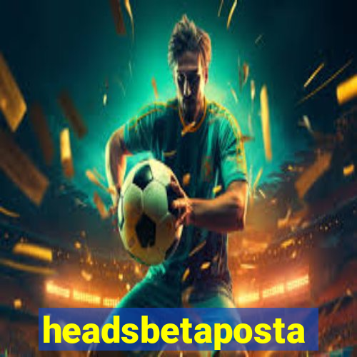 headsbetaposta