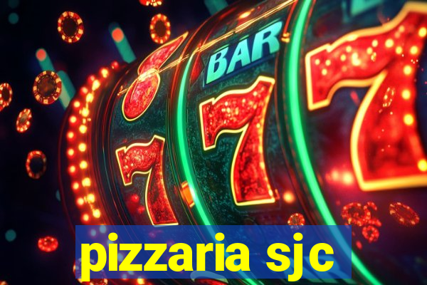 pizzaria sjc