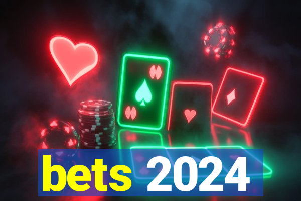 bets 2024