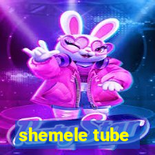 shemele tube