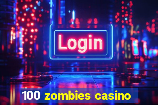 100 zombies casino