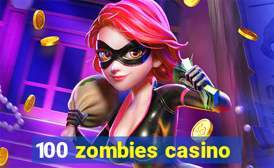 100 zombies casino