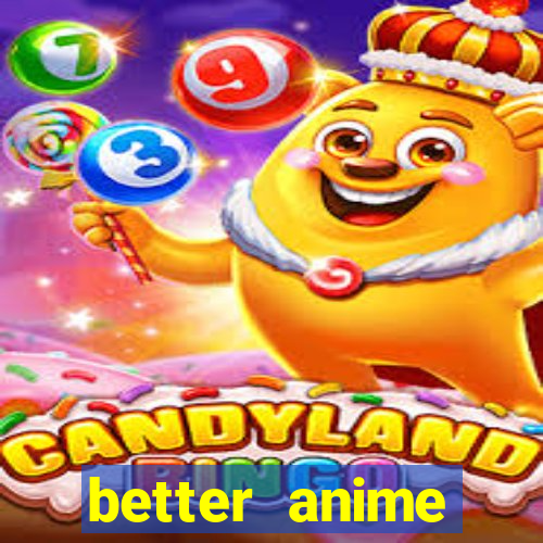 better anime download apk