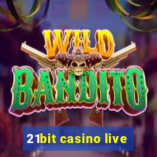 21bit casino live