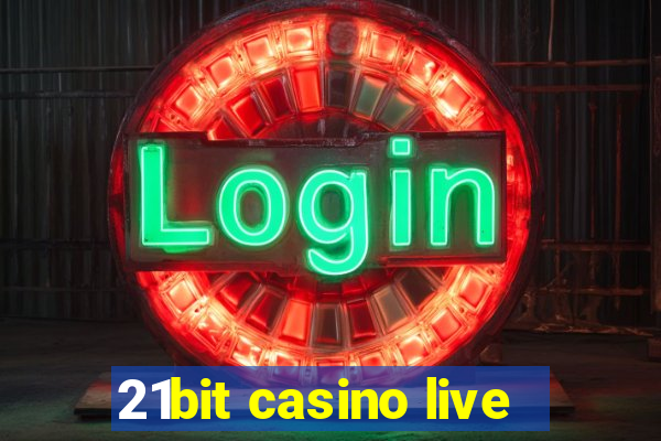 21bit casino live