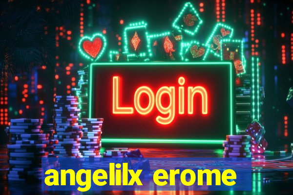 angelilx erome