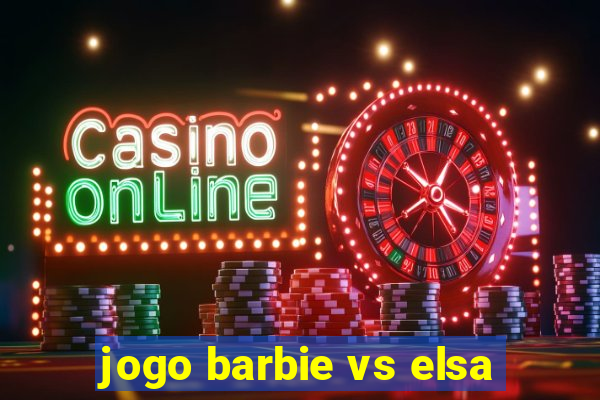 jogo barbie vs elsa