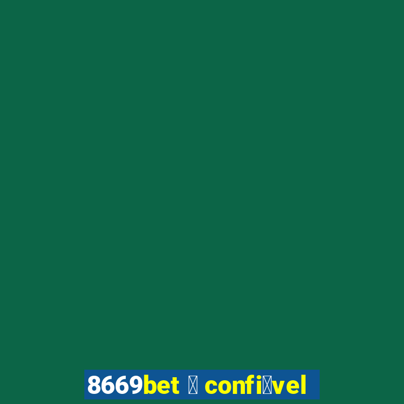 8669bet 茅 confi谩vel