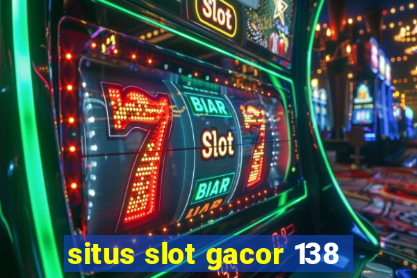 situs slot gacor 138