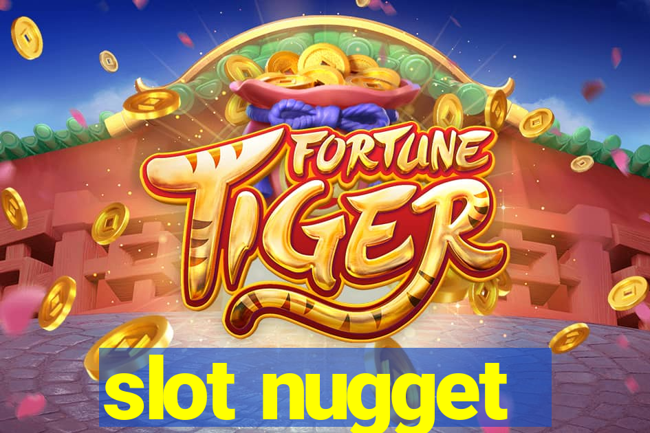 slot nugget