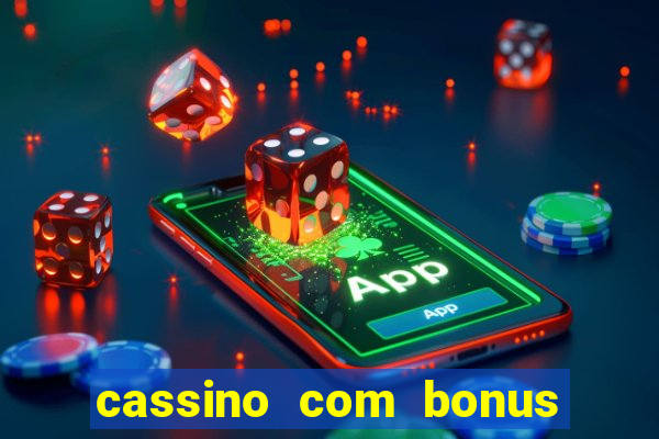 cassino com bonus no cadastro sem deposito