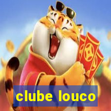 clube louco