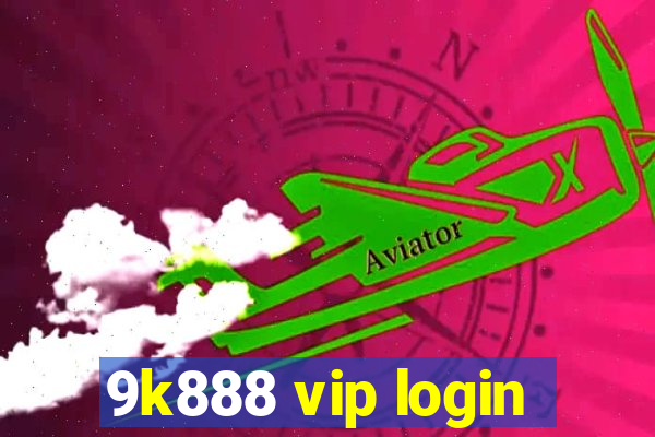 9k888 vip login