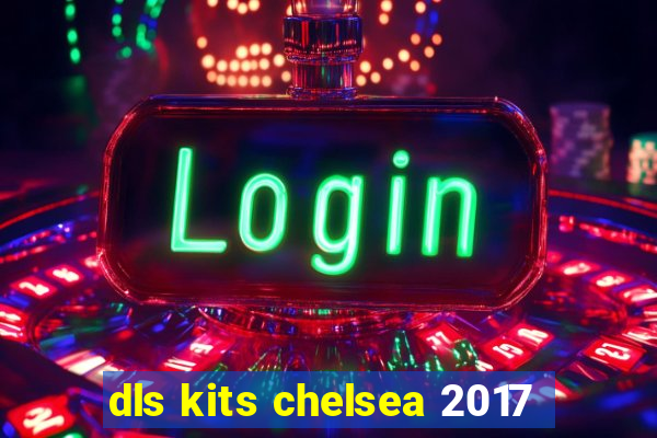 dls kits chelsea 2017