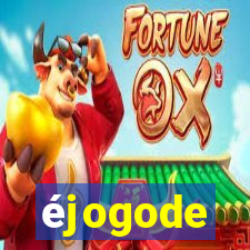 éjogode