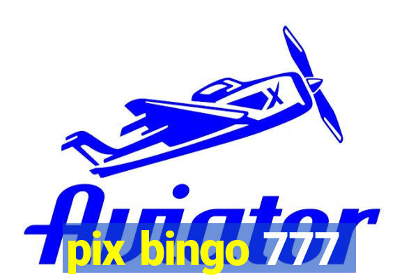 pix bingo 777