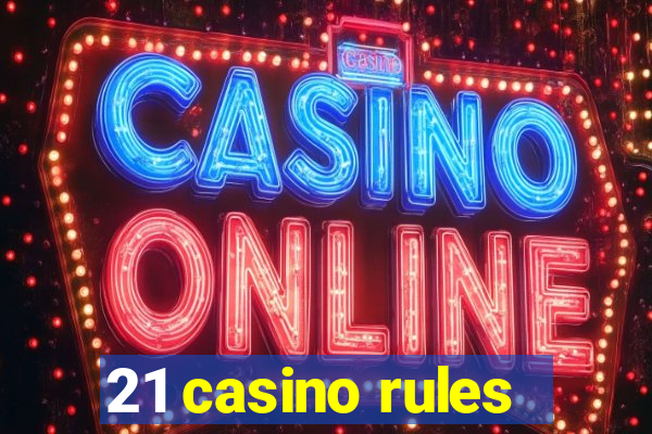 21 casino rules