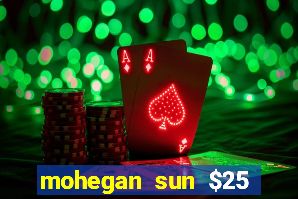 mohegan sun $25 free slot play