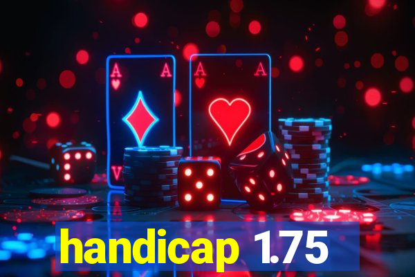 handicap 1.75