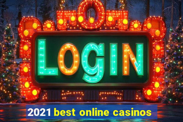 2021 best online casinos