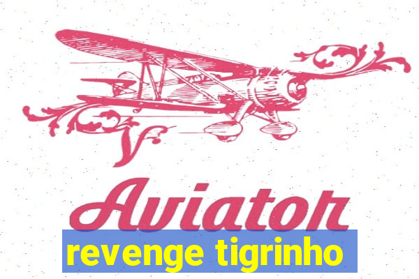 revenge tigrinho