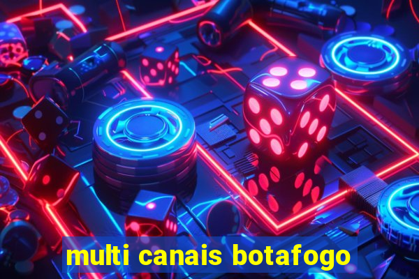 multi canais botafogo