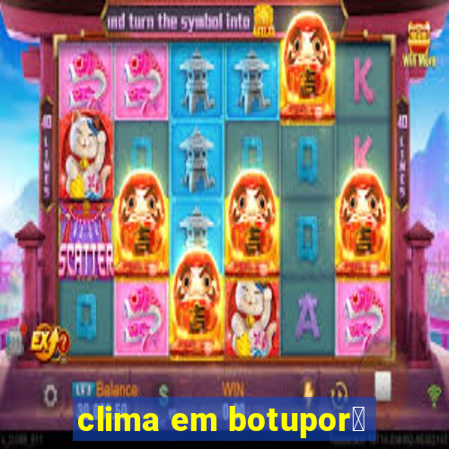 clima em botupor茫