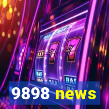 9898 news