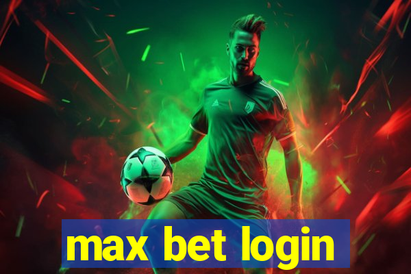 max bet login