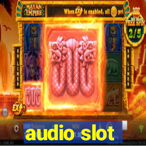 audio slot