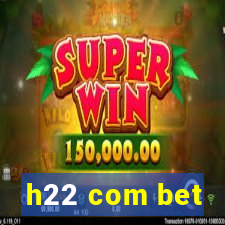 h22 com bet