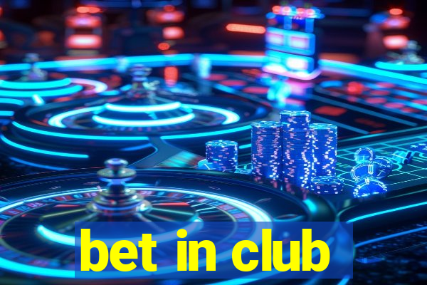 bet in club