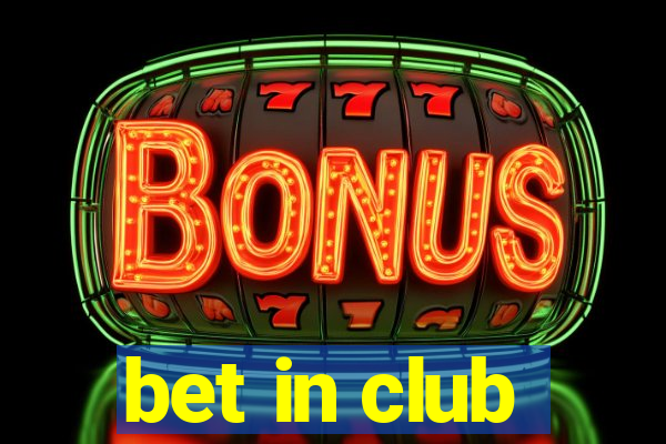 bet in club