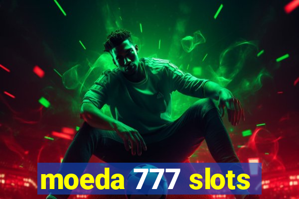 moeda 777 slots