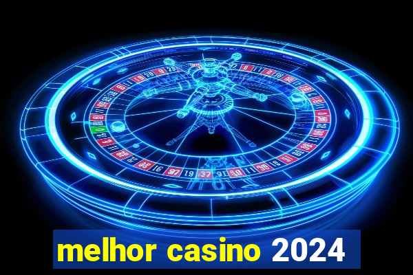 melhor casino 2024