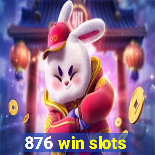 876 win slots