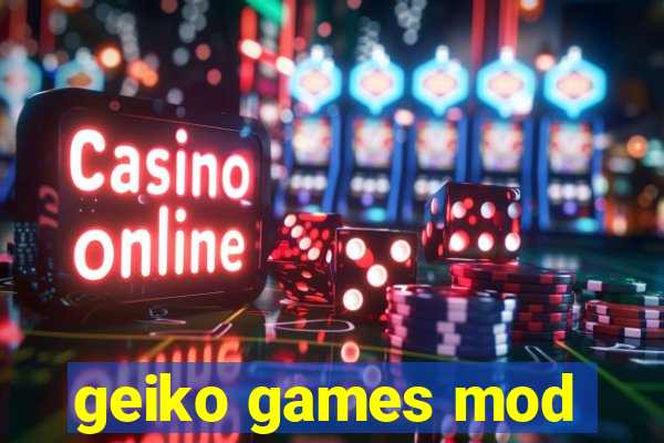 geiko games mod