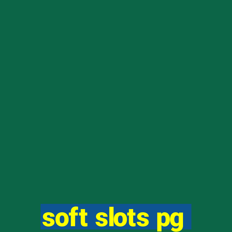 soft slots pg