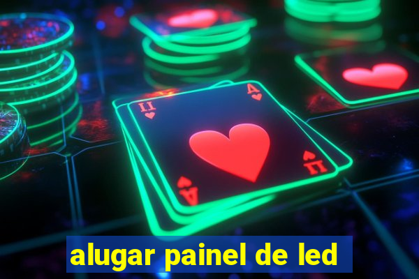 alugar painel de led