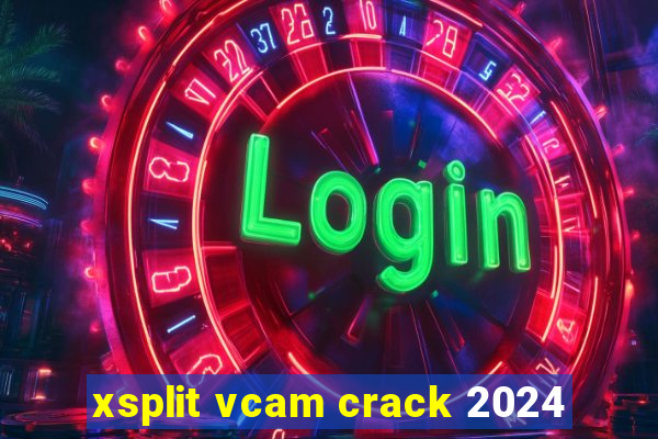 xsplit vcam crack 2024