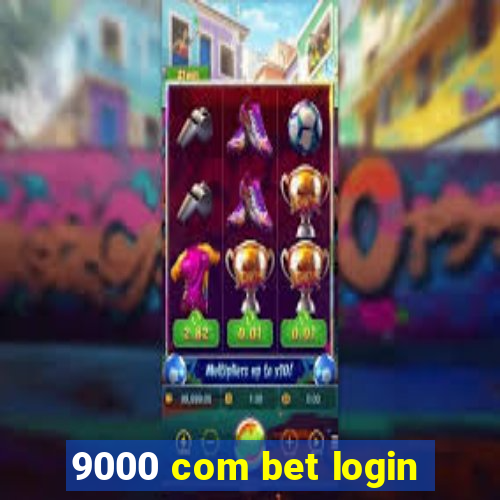 9000 com bet login