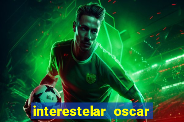 interestelar oscar interestelar quantos oscar