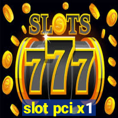 slot pci x1