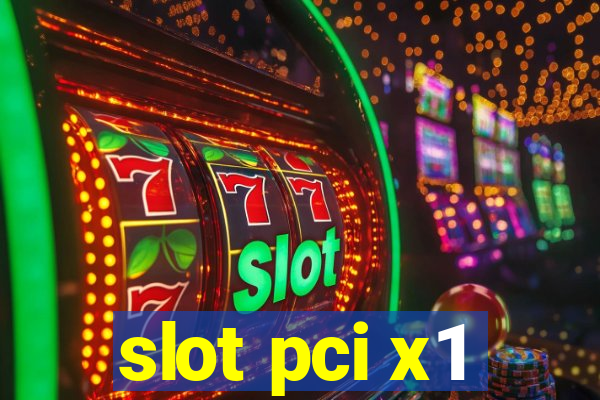 slot pci x1