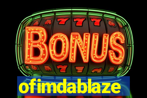 ofimdablaze